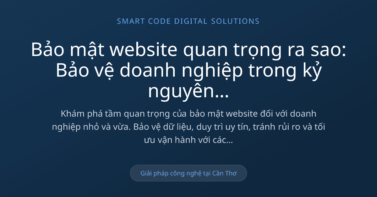 Bảo mật website quan trọng ra sao - Smart Code Digital Solutions