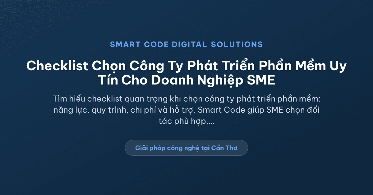 Checklist chọn công ty phát triển phần mềm trước khi ký hợp đồng - Smart Code Digital Solutions