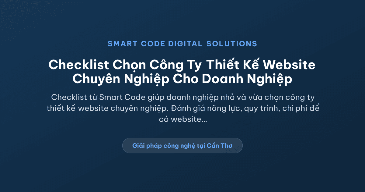 Checklist chọn công ty thiết kế website cho doanh nghiệp - Smart Code Digital Solutions