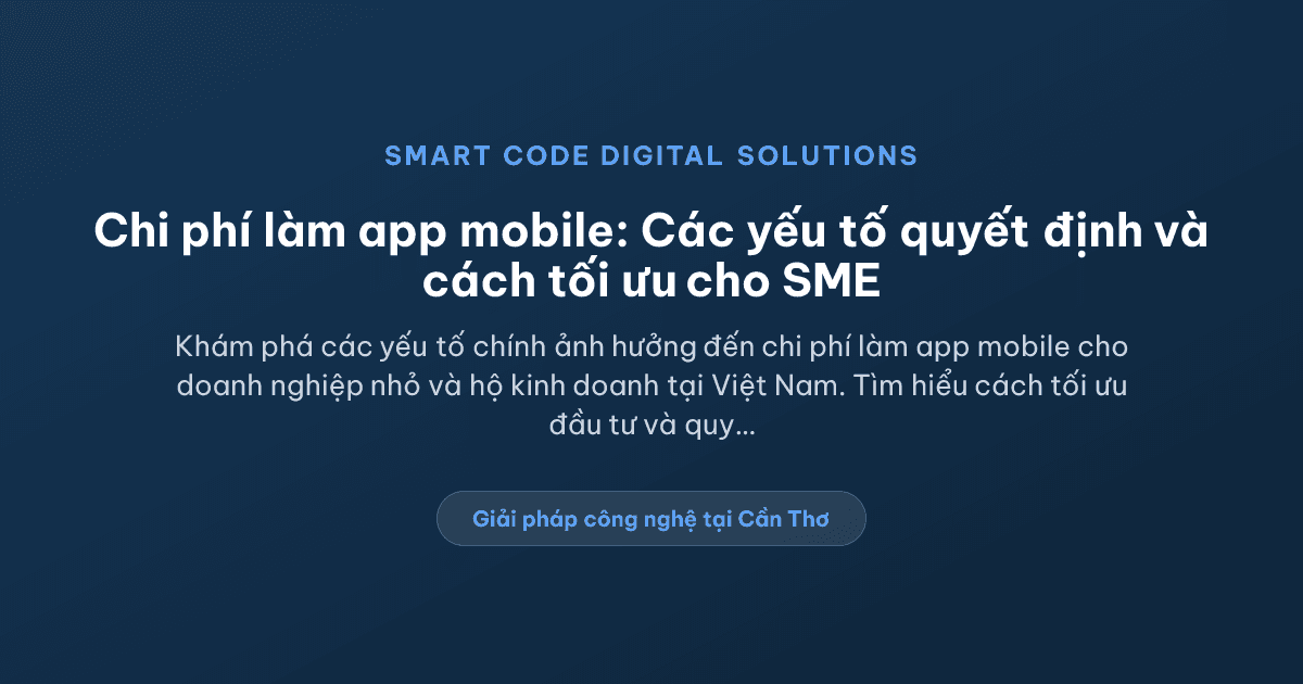 Chi phí làm app mobile phụ thuộc vào yếu tố nào? - Smart Code Digital Solutions