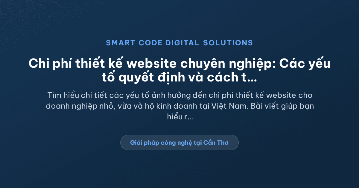 Chi phí thiết kế website phụ thuộc vào yếu tố nào? - Smart Code Digital Solutions