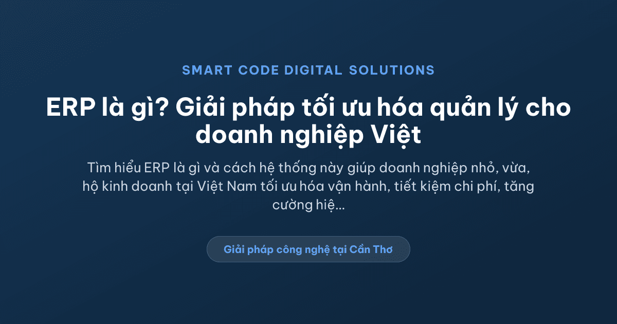 ERP là gì - Smart Code Digital Solutions