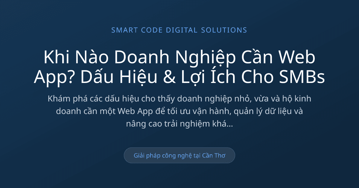 Khi nào doanh nghiệp cần Web App - Smart Code Digital Solutions