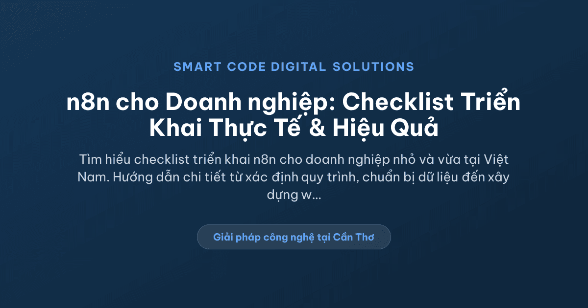 n8n cho doanh nghiệp: checklist triển khai thực tế cho doanh nghiệp - Smart Code Digital Solutions