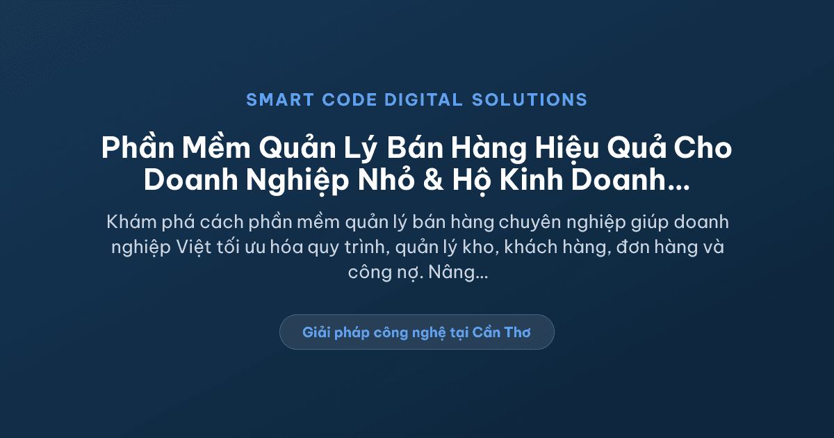 Phần mềm quản lý bán hàng - Smart Code Digital Solutions