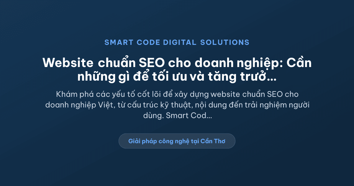 Website chuẩn SEO cho doanh nghiệp cần những gì? - Smart Code Digital Solutions