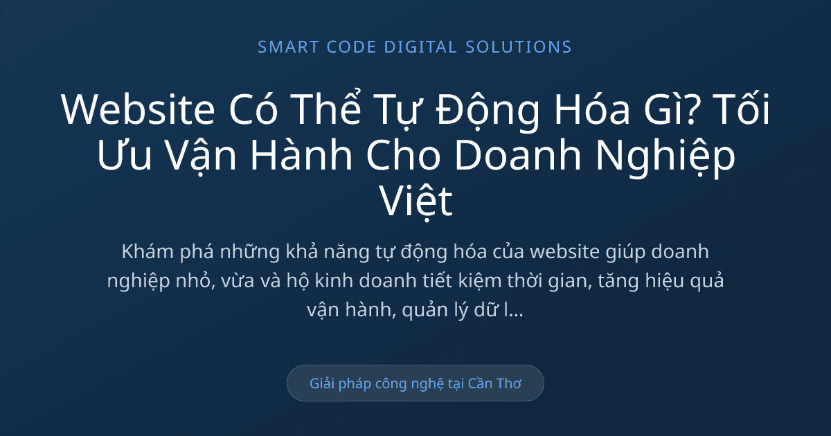 Website có thể tự động hóa gì - Smart Code Digital Solutions