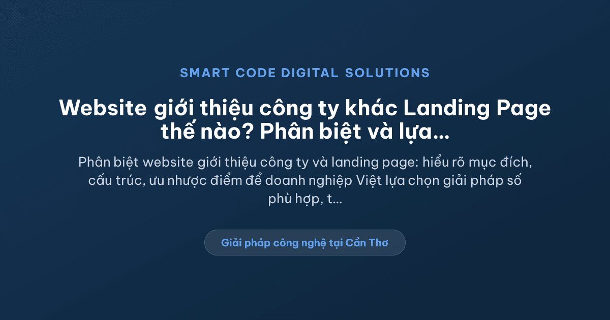 Website giới thiệu công ty khác landing page như thế nào? - Smart Code Digital Solutions