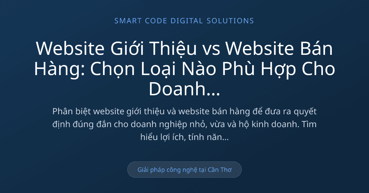Website giới thiệu vs Website bán hàng - Smart Code Digital Solutions